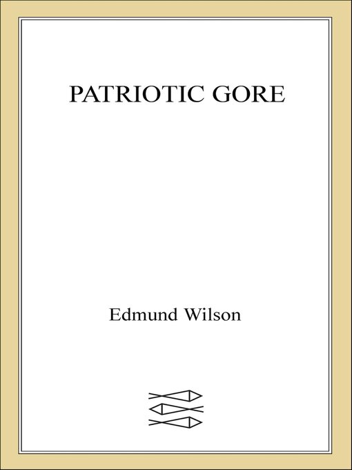Title details for Patriotic Gore by Edmund Wilson - Wait list